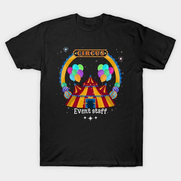 Circus Event Staff T-Shirt by JustBeSatisfied